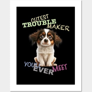 Dog Pet Cuttest Trouble Maker Cute Adorable Funny Quote Posters and Art